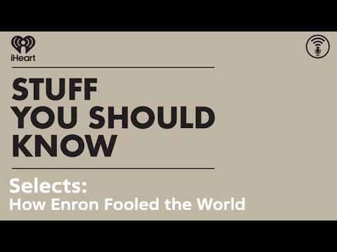 Selects: How Enron Fooled the World | STUFF YOU SHOULD KNOW