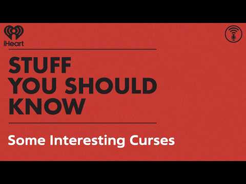 Some Interesting Curses | STUFF YOU SHOULD KNOW